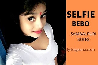 Selfie bebo sambalpuri song sale