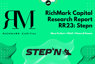 RichMark Capital Research Report #23 (RR23): STEPN