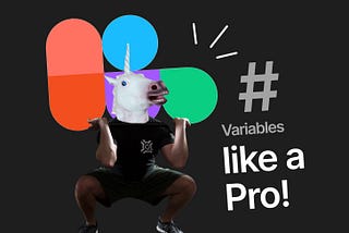 Human with unicorn mask lifting the figma logo, next to it, it says: “Variables like a pro”