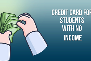 Credit Card For Students With No Income