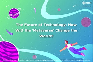 The Future of Technology: How Will the ‘Metaverse’ Change the World?