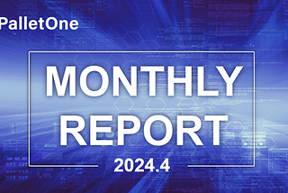 PalletOne Monthly Report 2024.04
Progress of R&D