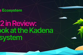 2022 in Review: A Look at the Kadena Ecosystem