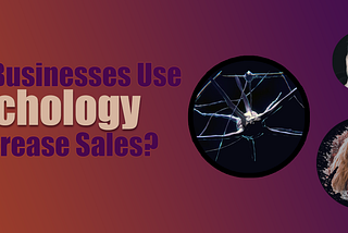 How Businesses Use Psychology to Increase Sales?