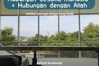 Hubungan Sesama Manusia = Hubungan dengan Allah