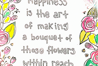 White poster with whimsical pink rosebuds with leaves trailing down both sides with the wording of the saying written in hollow, all lower case, letters.