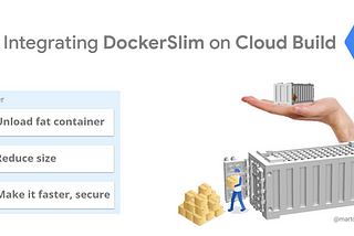 Integrating DockerSlim container minify step on Cloud Build