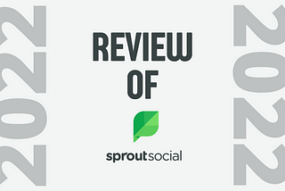 Review Of Sprout Social for 2022: A Potent Social Media Tool, But Is It Pricey?