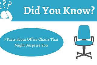 7 Facts About Office Chairs That Might Surprise You