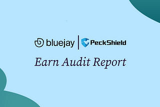 Bluejay Finance Announces Successful Smart Contract Audit for Bluejay Earn by Peckshield