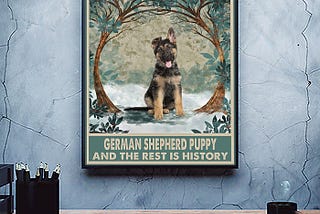 HOT Once upon a time I picked up a German Shepherd Puppy and the rest is history canvas