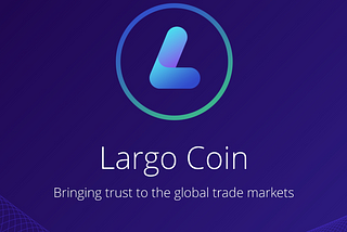 [Largo Coin] As a Reliable Provider of Crypto-Based Financial Services Today