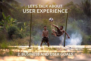 Let’s talk about User Experience