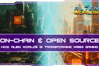On-Chain and Open-Source:How Alien Worlds is Transforming Web3 Gaming