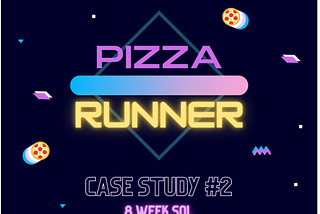 8 Week SQL Challenge: Case Study #2 Pizza Runner