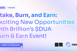 Stake, Burn, and Earn: Exciting New Opportunities with Brillion’s $DUA Burn & Earn Event!