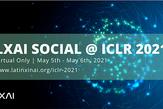 Reflections from LatinX in AI (LXAI) at ICLR 2021