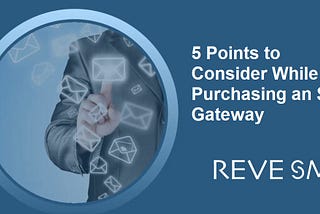 5 Points to Consider While Purchasing an SMS Gateway