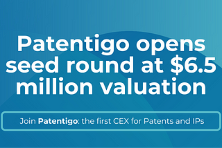 Patentigo, the very first CEX for Patents and IPs, opens seed round at $6.5 million valuation