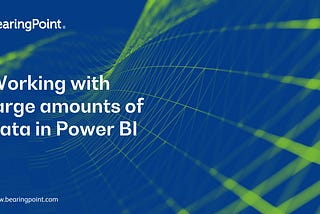 Working with large amounts of data in Power BI