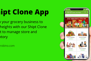 Profitable shift clone app for grocery ordering and delivery application