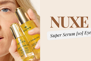 A Revolution To Your Eye Care — The Nuxe Super Serum [10] Eye