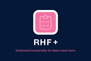 Say hello to RHF+: All the power of React Hook Form, plus more