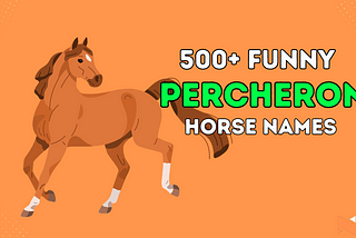 Find the Perfect Unique Percheron Horse Names Here