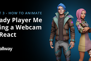 How to Animate Your Ready Player Me Using Your Webcam In a React App