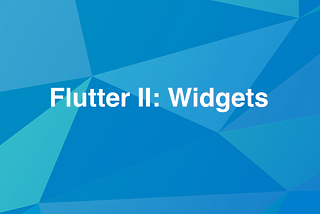 Flutter II: Widgets