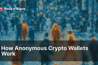 how anonymous crypto wallets work
