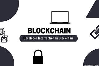 Developer Interaction With Blockchain Ecosystem