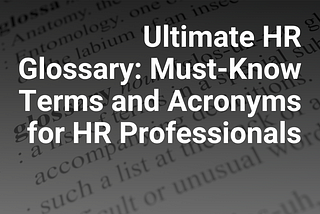 Human Resources (HR) Glossary: Must-Know Terms & Acronyms for Human Resources (HR) Professionals