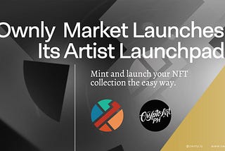 Ownly Market Launches Its Artist Launchpad in Collaboration with Crypto Art PH