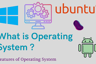 What is an Operating System (OS)? | Functions of an Operating System