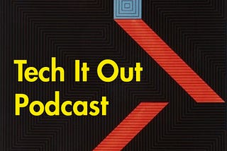 Tech It Out Podcast Episode 2