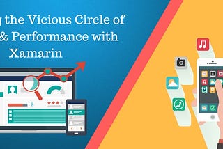 How Xamarin Mobile App Development Can Break the Vicious Circle of Budget & Performance?