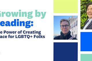 Growing by Leading: The Power of Creating Space for LGBTQ+ Folks