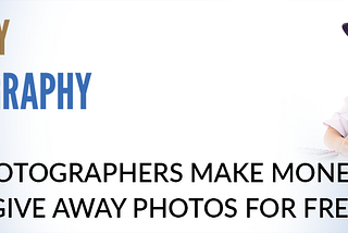 How do photographers make a large profit from giving away free photos?