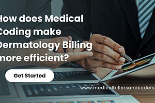 How does Medical Coding make Dermatology Billing more efficient?