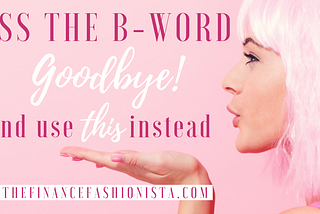 Kiss the B-Word Goodbye and Use This Instead