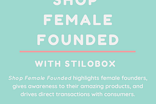 This Galentine’s Day, Stilobox invites you to #shopfemalefounded