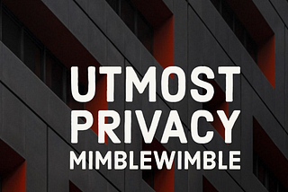 The Utmost Privacy MimbleWimble