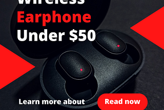 Best Wireless Earbuds Under $50 2024: Top 05 Picks for Sound, Comfort, and Battery Life.