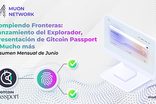 Rompiendo Fronteras: Lanzamiento del Explorador, Presentación de Gitcoin Passport y Mucho más