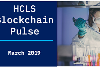 HCLS Blockchain Pulse March 2019