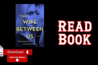 Book: The Wife Between Us by Greer Hendricks