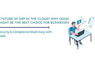 Is the Future of ERP in the Cloud? Why Odoo SaaS Might Be the Best Choice for Businesses