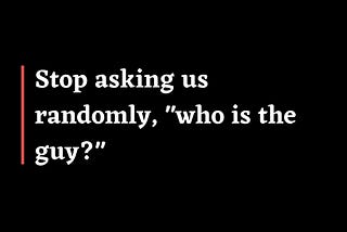 Stop asking Women, “Who is the Guy with Her?