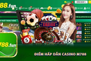 CASINO M788 — ĐIỂM CÁ CƯỢC TRỰC TUYẾN HẤP DẪN